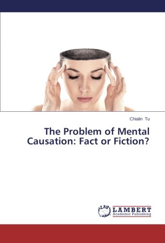The Problem of Mental Causation: Fact or Fiction?