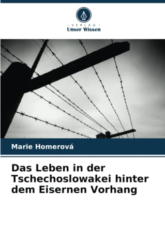 Das Leben in der Tschechoslowakei hinter dem Eisernen Vorhang