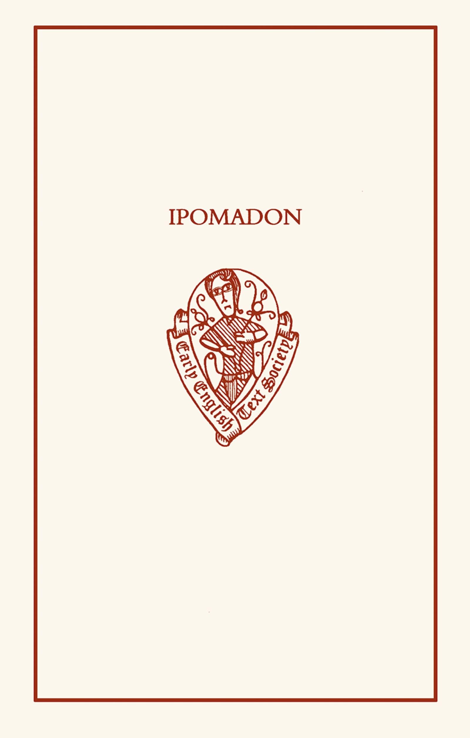 IPOMADON EETSO: C 316 C (EARLY ENGLISH TEXT SOCIETY ORIGINAL SERIES, Band 316)
