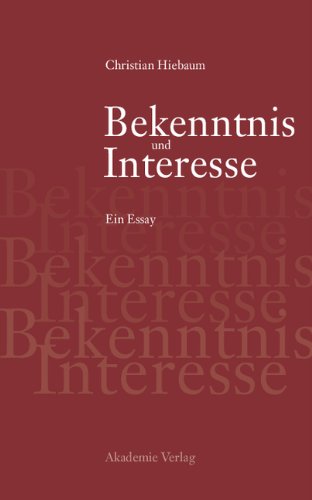 Bekenntnis und Interesse: Essay über den Ernst in der Politik