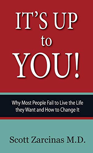 It's Up to You!: Why Most People Fail to Live the Life they Want and How to Change It