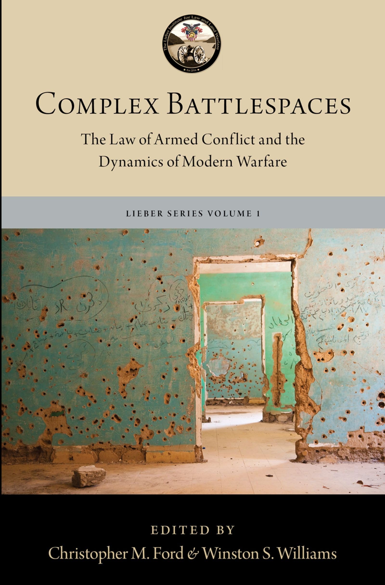 Complex Battlespaces: The Law of Armed Conflict and the Dynamics of Modern Warfare (Lieber Institute for Law and Land Warfare Book, 1, Band 1)