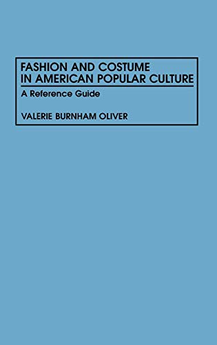 Fashion and Costume in American Popular Culture: A Reference Guide