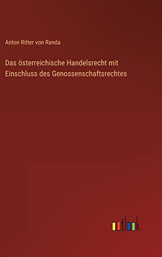 Das österreichische Handelsrecht mit Einschluss des Genossenschaftsrechtes