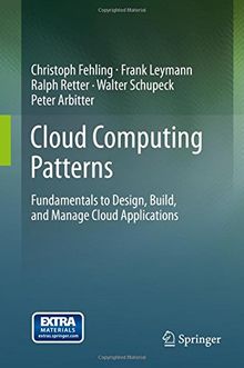 Cloud Computing Patterns: Fundamentals to Design, Build, and Manage Cloud Applications