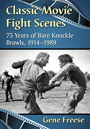 Classic Movie Fight Scenes: 75 Years of Bare Knuckle Brawls, 1914-1989