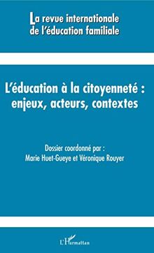 Revue internationale de l'éducation familiale (La), n° 41. L'éducation à la citoyenneté : enjeux, acteurs, contextes
