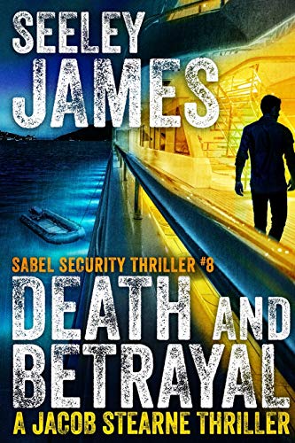 Death and Betrayal: A Jacob Stearne Thriller (Sabel Security, Band 8)