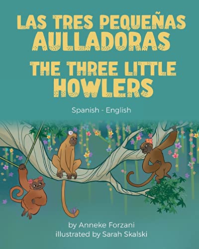 The Three Little Howlers (Spanish-English): Las tres pequeñas aulladoras (Language Lizard Bilingual World of Stories)