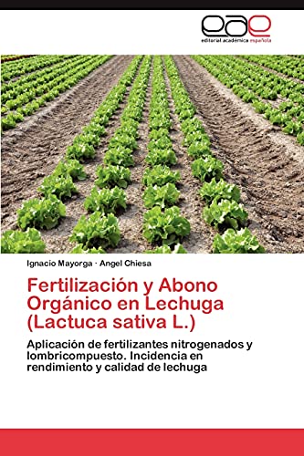 Fertilización y Abono Orgánico en Lechuga (Lactuca sativa L.): Aplicación de fertilizantes nitrogenados y lombricompuesto. Incidencia en rendimiento y calidad de lechuga