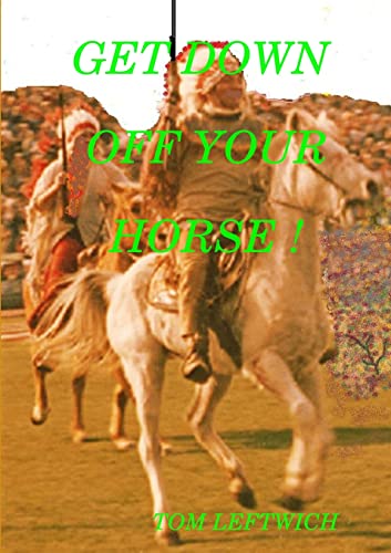 GET DOWN OFF YOUR HORSE !