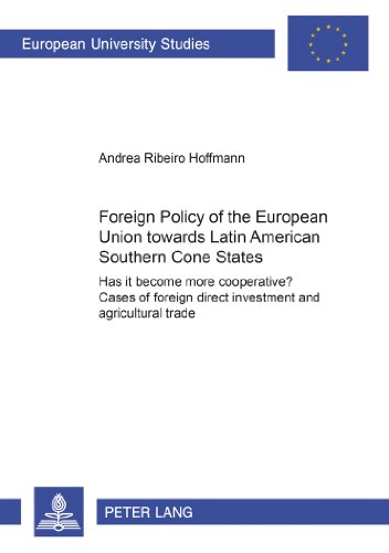 Foreign Policy of the European Union towards Latin American Southern Cone States (19802000). Has it become more cooperative? Cases of Foreign Direct Investment and Agricultural Trade