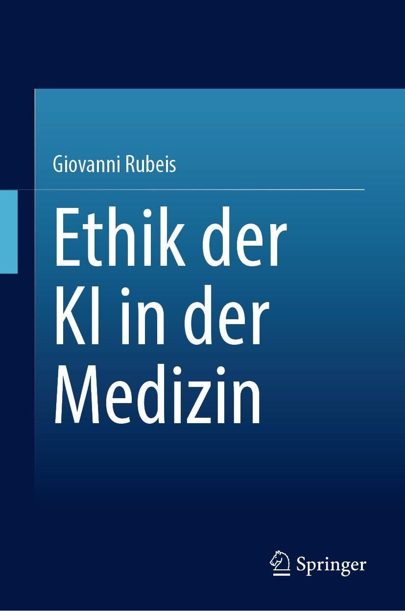 Rubeis, Giovanni: Ethik der KI in der Medizin