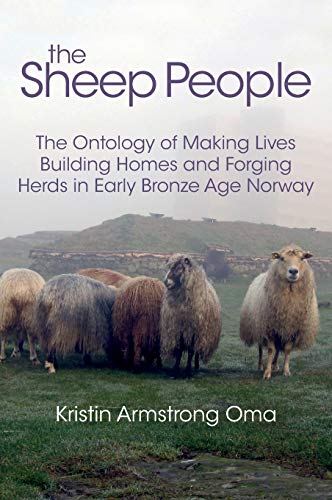 The Sheep People: The Ontology of Making Lives, Building Homes and Forging Herds in Early Bronze Age Norway