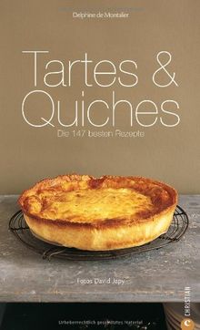 Tartes & Quiches: Die 147 besten Rezepte