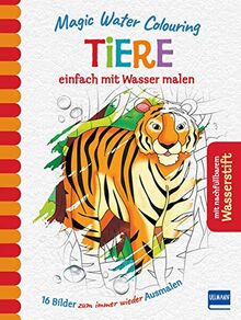 Magic Water Colouring - Tiere: einfach mit Wasser malen (16 Wassermalbilder + Wassertankstift)