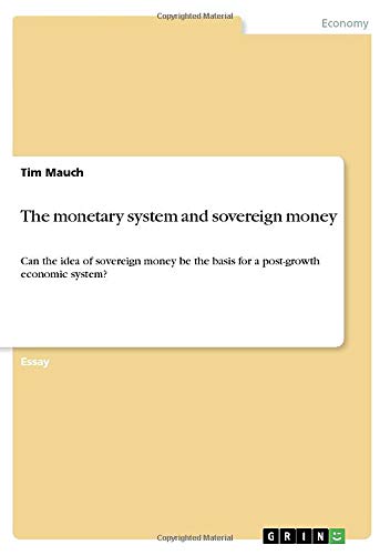 The monetary system and sovereign money: Can the idea of sovereign money be the basis for a post-growth economic system?