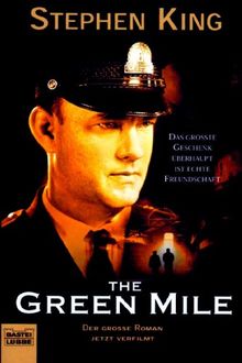 The Green Mile: Das größte Geschenk überhaupt ist echte Freundscha: Der grosse Roman jetzt verfilmt