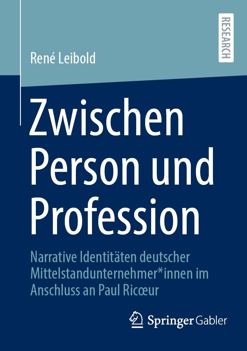 Zwischen Person und Profession: Narrative Identitäten deutscher Mittelstandunternehmer*innen im Anschluss an Paul Ricœur