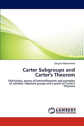 Carter Subgroups and Carter's Theorem: Definitions, proves of lemma/theorem and examples of solvable, nilpotent groups and a proof of Carter's Theorem
