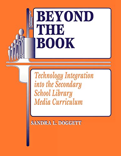 Beyond the Book: Technology Integration Into the Secondary School Library Media Curriculum (Library and Information Problem-Solving Skills Series)