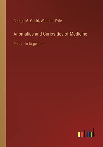 Anomalies and Curiosities of Medicine: Part 2 - in large print