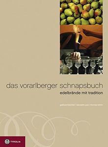 Das Vorarlberger Schnapsbuch: Edelbrände mit Tradition