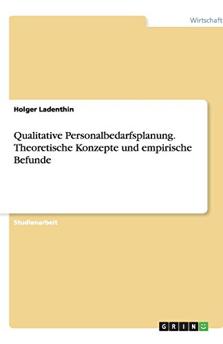 Qualitative Personalbedarfsplanung. Theoretische Konzepte und empirische Befunde