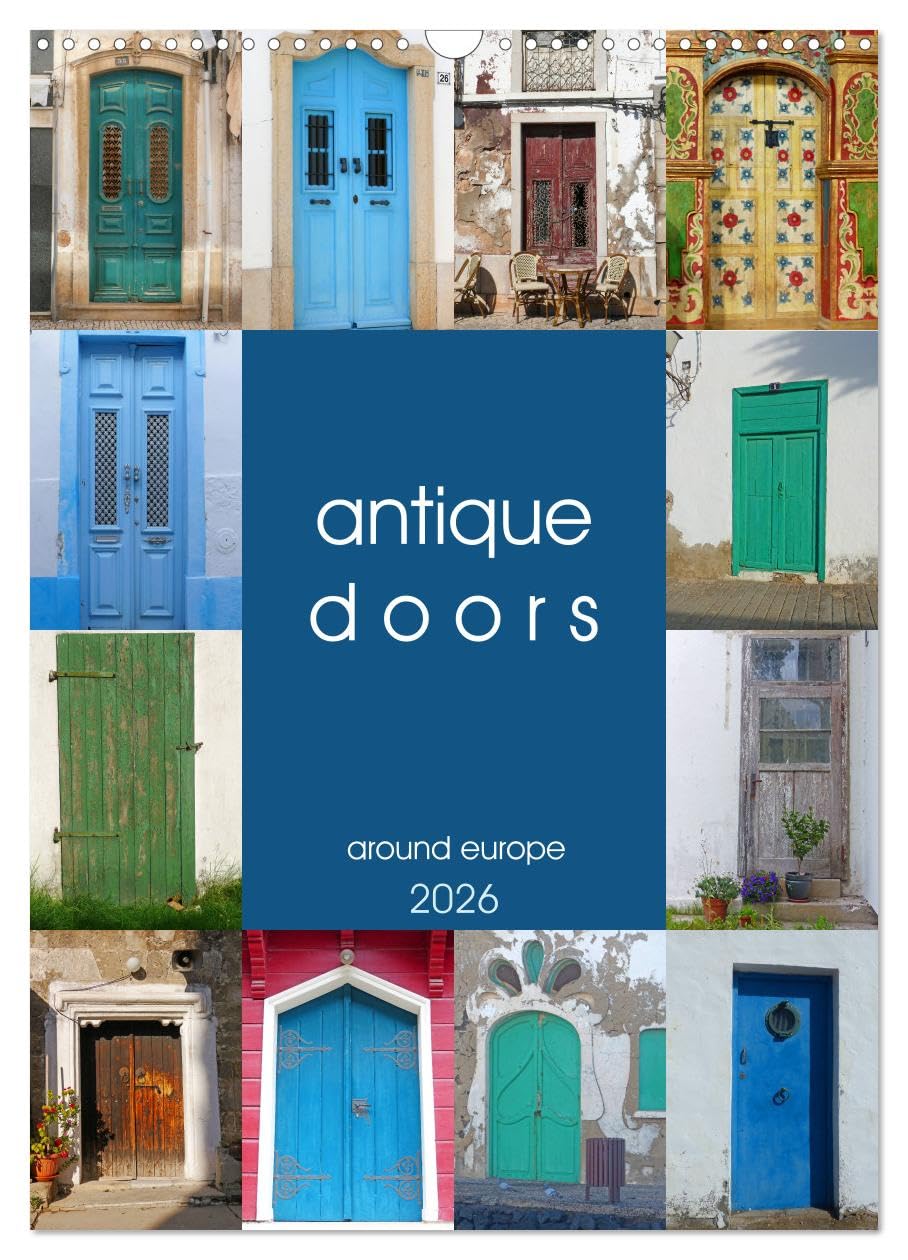 antique doors around europe (Wall Calendar 2026 DIN A3 portrait), CALVENDO 12 Month Wall Calendar: Enchanting old doors with a history