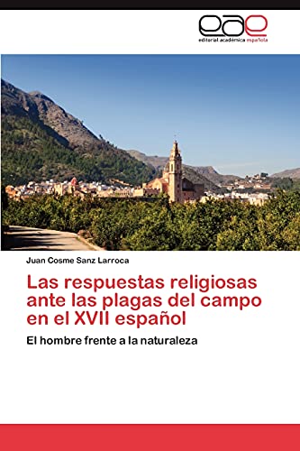 Las respuestas religiosas ante las plagas del campo en el XVII español: El hombre frente a la naturaleza