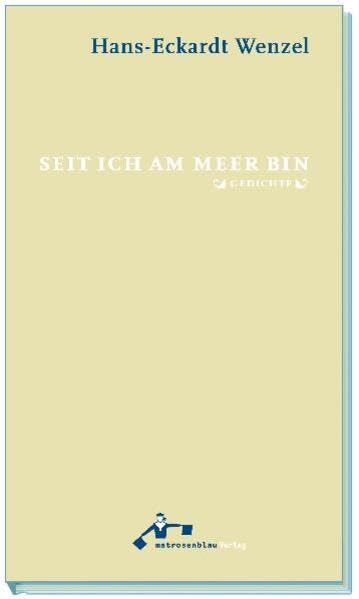 Wenzel, Hans-Eckardt: Seit ich am Meer bin