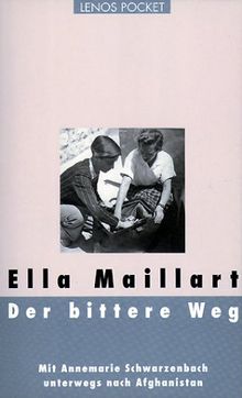 Lenos Pocket, Nr.63, Der bittere Weg: Mit Annemarie Schwarzenbach unterwegs nach Afghanistan