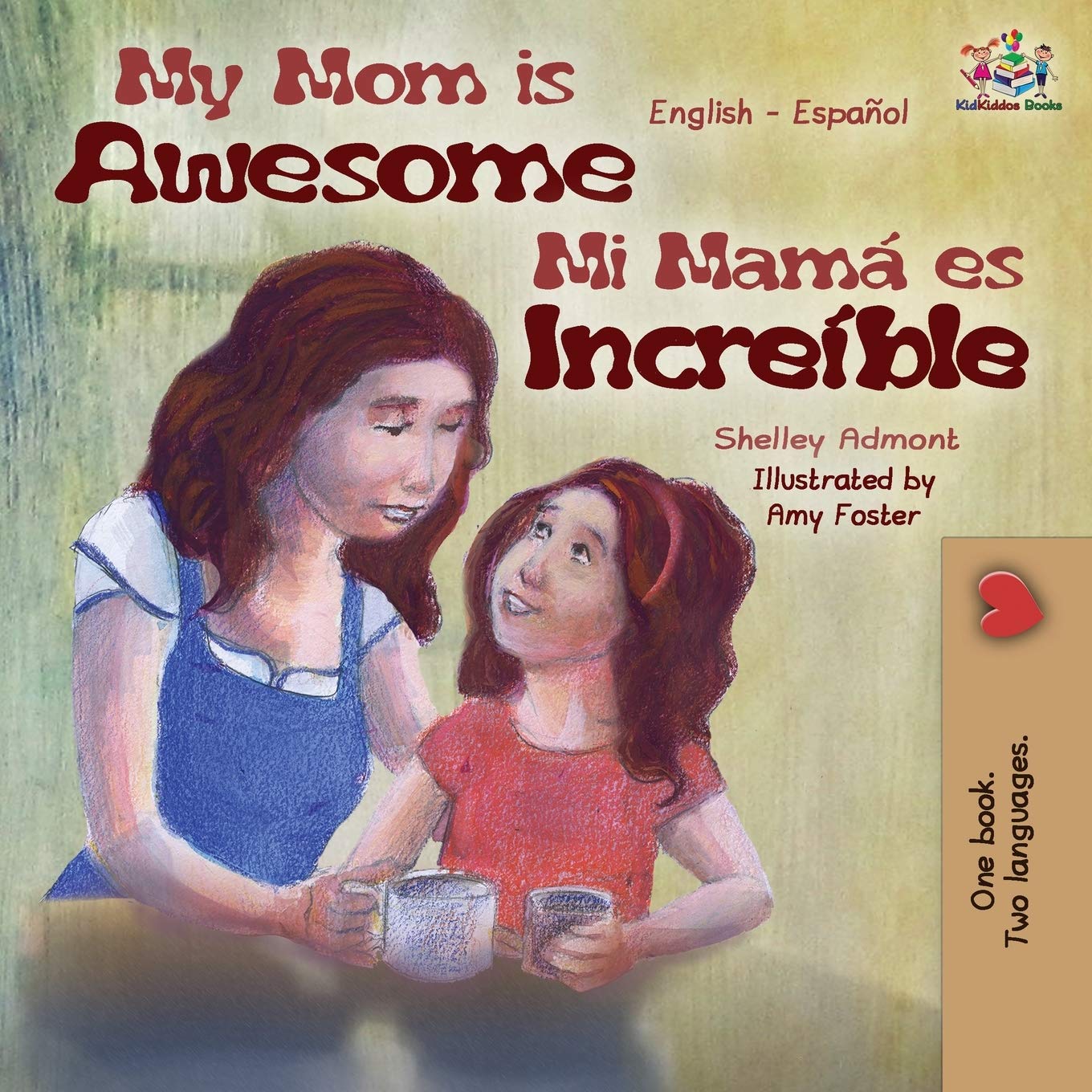 My Mom is Awesome Mi mamá es increíble (libros infantiles, English Spanish childrens books): Libros para niños, bilingual spanish children: English ... Spanish Bilingual Collection, Band 11)