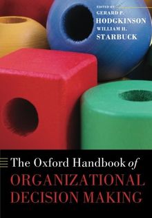 The Oxford Handbook of Organizational Decision Making (Oxford Handbooks)