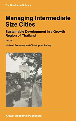 Managing Intermediate Size Cities: Sustainable Development in a Growth Region of Thailand (GeoJournal Library, 69, Band 69)
