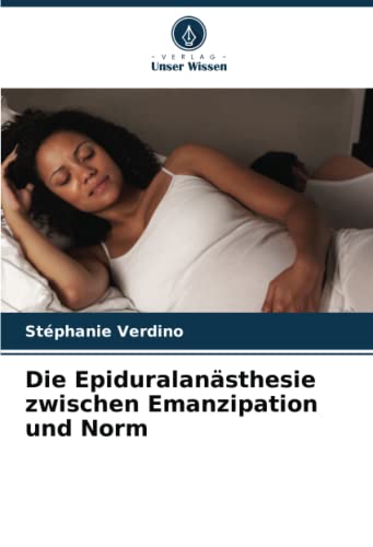 Die Epiduralanästhesie zwischen Emanzipation und Norm