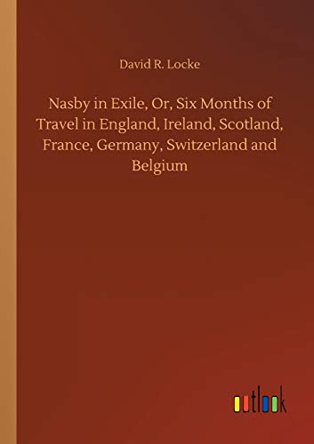 Nasby in Exile, Or, Six Months of Travel in England, Ireland, Scotland, France, Germany, Switzerland and Belgium