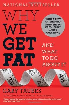 Why We Get Fat: And What to Do About It (Vintage)