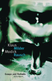 Milder Rausch. Essays und Portraits