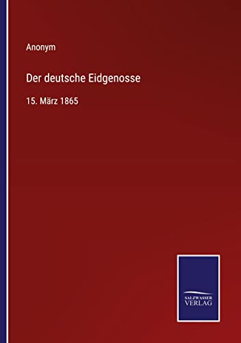 Der deutsche Eidgenosse: 15. März 1865
