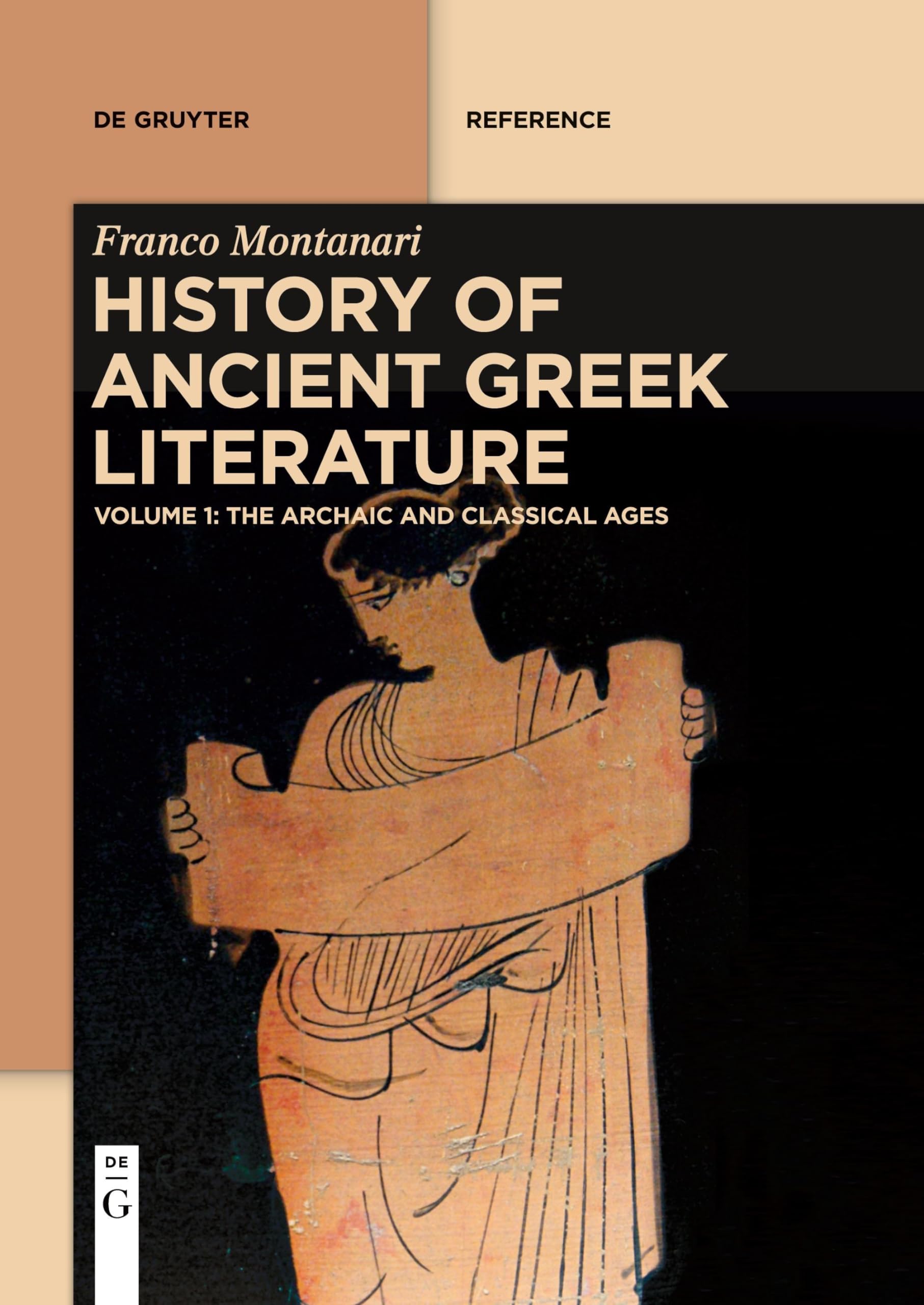 History of Ancient Greek Literature: Vol. I: The Archaic and Classical Ages Vol. II: The Hellenistic Age and the Roman Imperial Period (De Gruyter Reference)