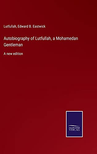 Autobiography of Lutfullah, a Mohamedan Gentleman: A new edition