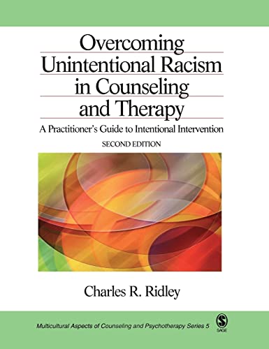 Overcoming Unintentional Racism in Counseling and Therapy: A Practitioner's Guide to Intentional Intervention (MULTICULTURAL ASPECTS OF COUNSELING AND PSYCHOTHERAPY SERIES, 5, Band 5)