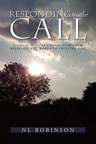 Responding to the Call: A Single Mother's Transition from Believing the World to Trusting God