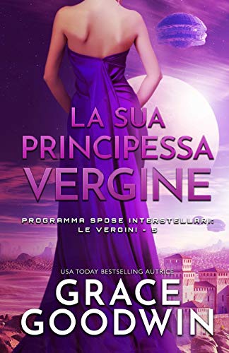 La sua principessa vergine: (per ipovedenti) (Programma Spose Interstellari- Le Vergini, Band 5)