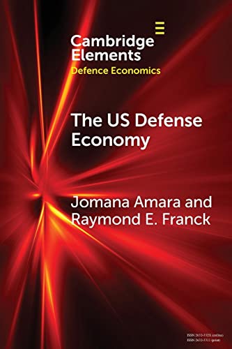 The US Defense Economy (Elements in Defence Economics)