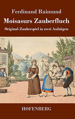 Moisasurs Zauberfluch: Original-Zauberspiel in zwei Aufzügen