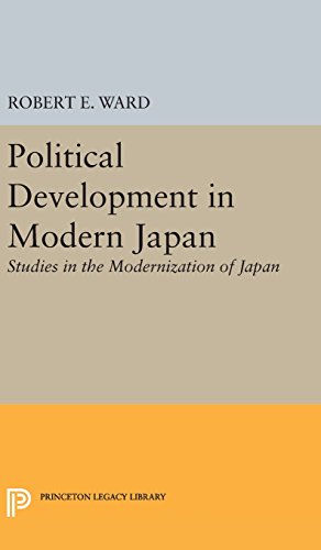 Political Development in Modern Japan: Studies in the Modernization of Japan