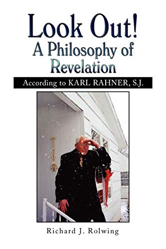 Look Out! A Philosophy of Revelation: According to KARL RAHNER, S.J.