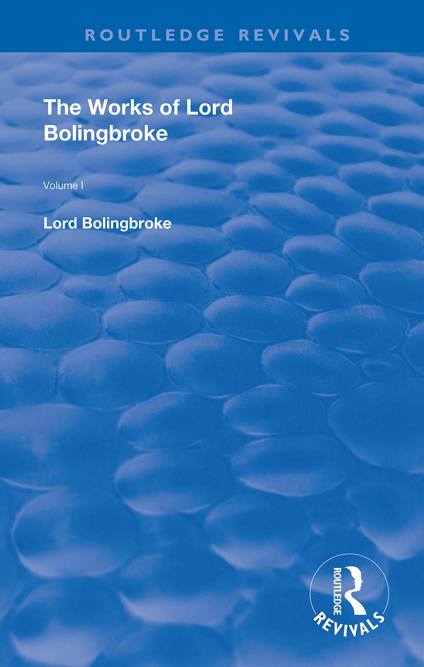 The Works of Lord Bolingbroke: Volume 1 (Routledge Revivals, 1, Band 1)